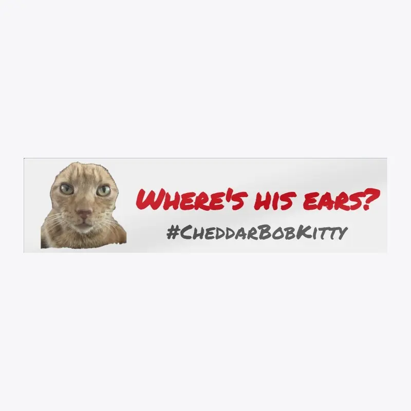 Bumper Sticker - Where's His Ears?